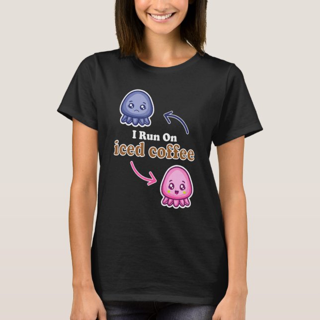 I Run On Iced Coffee Cute Reversible Octopus Coffe T-Shirt (Front)
