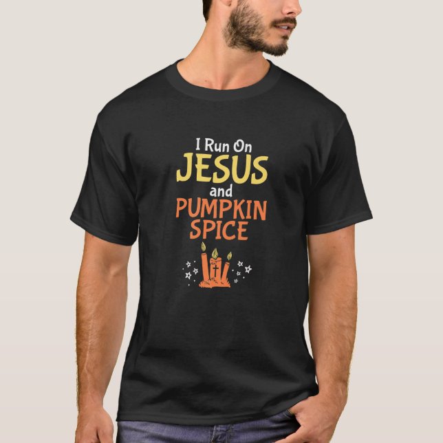I run on Jesus and pumpkin spice T-Shirt (Front)