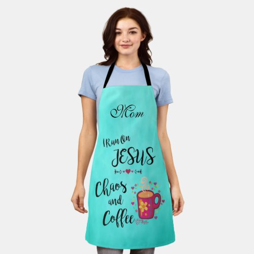 I Run On Jesus Chaos And Coffee Apron