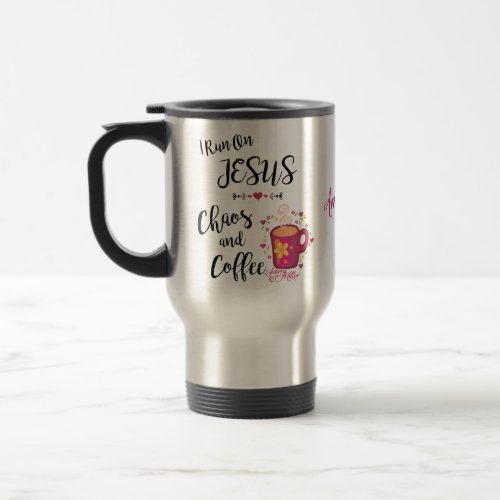 I Run On Jesus Chaos and Coffee Travel Mug