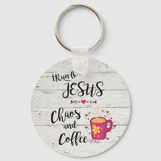 I Run On Jesus, Chaos & Coffee Keychain (Front)
