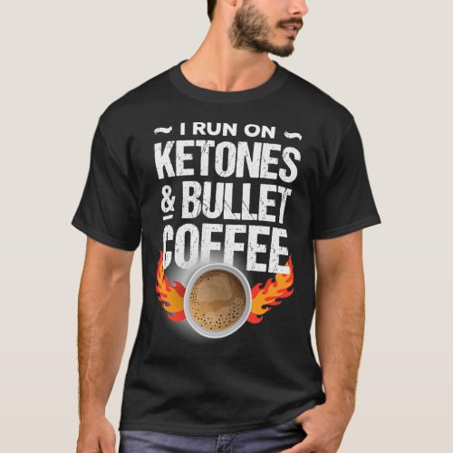 I run on ketones amp bullet coffee T_Shirt