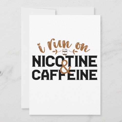 I Run on Nicotine  Caffeine Funny Coffee Addict  Invitation