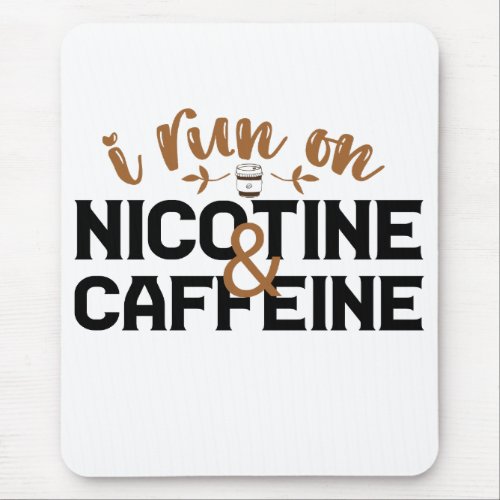 I Run on Nicotine  Caffeine Funny Coffee Addict  Mouse Pad