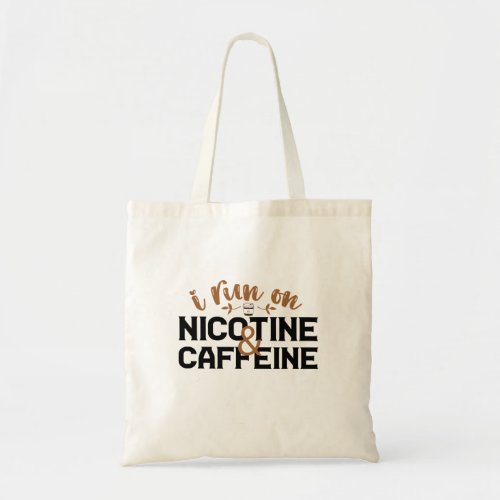 I Run on Nicotine  Caffeine Funny Coffee Addict  Tote Bag