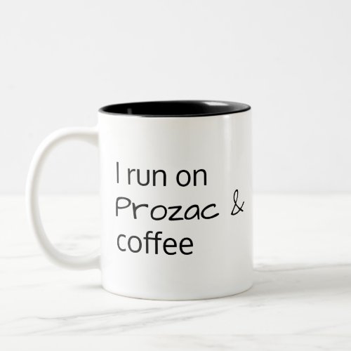 I run on Prozac Coffee Mug