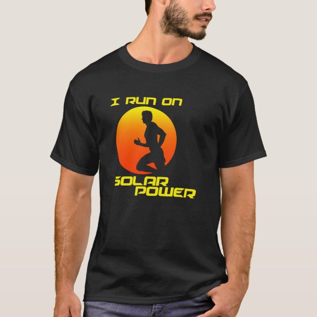 I Run on Solar Power T-Shirt (Front)