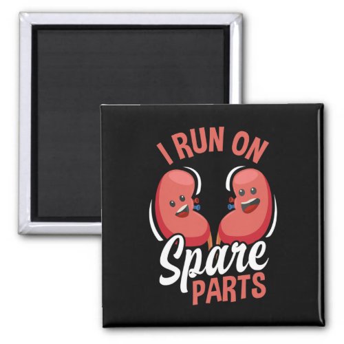 I Run On Spare Parts Fun Kidney Donation Donors Tr Magnet
