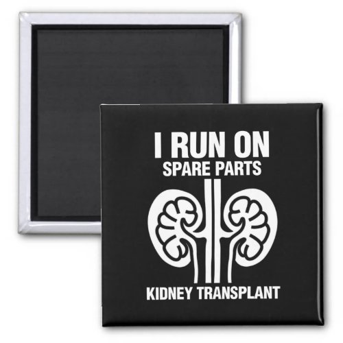 I Run On Spare Parts Fun Kidney Transplant  Magnet