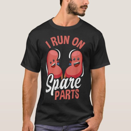 I Run On Spare Parts Funny Kidney Donation Donors  T_Shirt