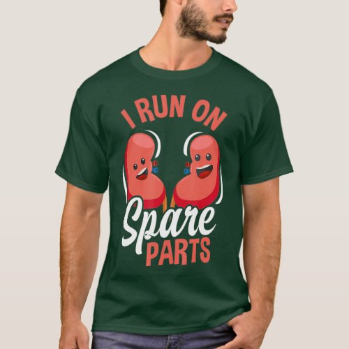 I Run On Spare Parts Funny Kidney Donation T_Shirt