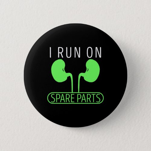 I Run On Spare Parts Kidney Disease Organ Transpla Button