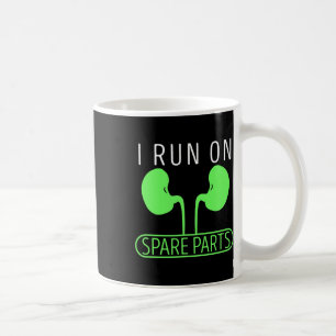I Run On Spare Parts Kidney Disease Organ Transpla Coffee Mug