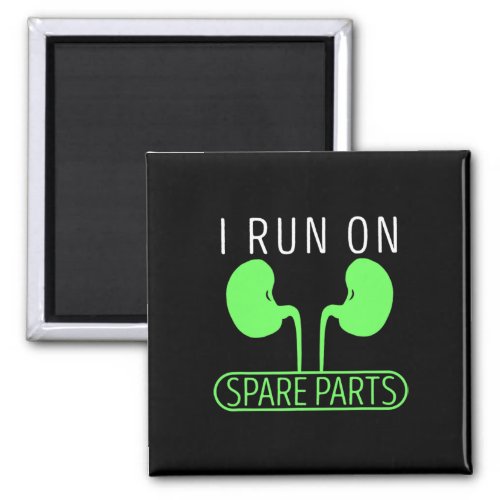 I Run On Spare Parts Kidney Disease Organ Transpla Magnet