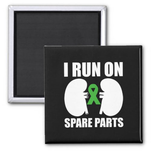 I Run On Spare Parts Kidney Disease Organ Transpla Magnet