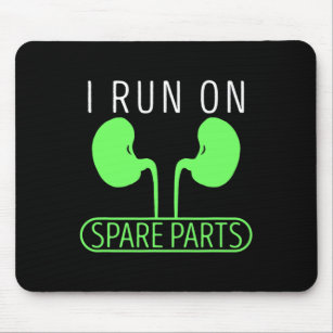 I Run On Spare Parts Kidney Disease Organ Transpla Mouse Pad