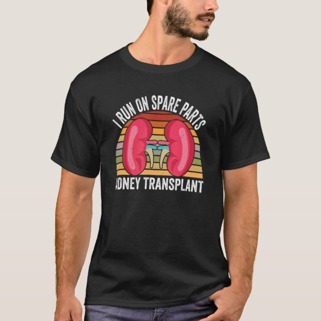 I Run On Spare Parts Kidney Transplant Donation Aw T-Shirt (Front)
