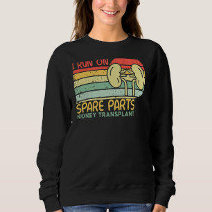 I Run On Spare Parts Kidney Transplant Kidney Retr Sweatshirt