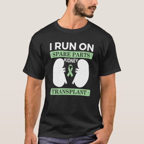 I Run On Spare Parts Kidney Transplant Organ Donat T_Shirt