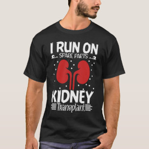 I Run On Spare Parts Kidney Transplant Organ Donor T-Shirt