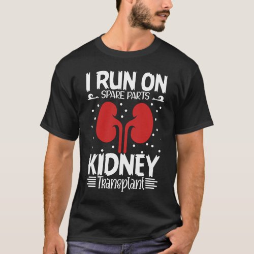I Run On Spare Parts Kidney Transplant Organ Donor T_Shirt