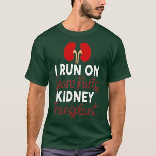 I Run On Spare Parts Kidney Transplant Organ T_Shirt