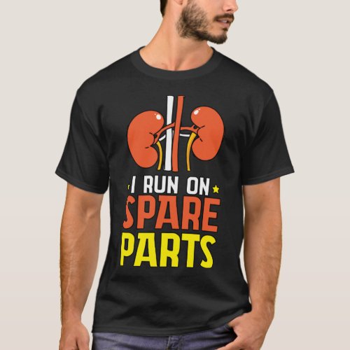 I Run On Spare Parts Kidney Transplant Recipient T_Shirt