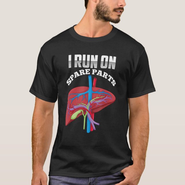 I Run On Spare Parts Liver Disease Organ Transplan T-Shirt (Front)