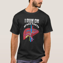 I Run On Spare Parts Liver Disease Organ Transplan T-Shirt