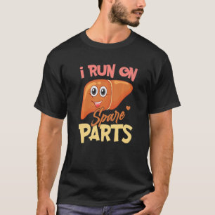 I Run On Spare Parts Liver Pun Organ Donation Awar T-Shirt