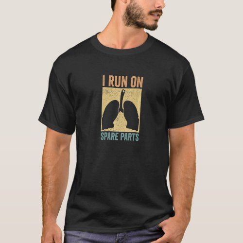 I Run On Spare Parts Lung Love Organ Donation Vint T_Shirt