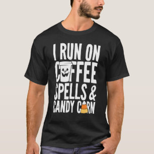 I Run On Spells Coffee And Candy Corn Funny Kids A T-Shirt