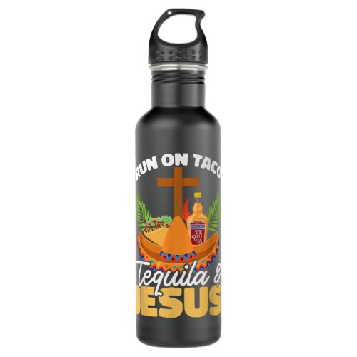 I Run On Tacos Tequila  Jesus Cinco De Mayo  Stainless Steel Water Bottle