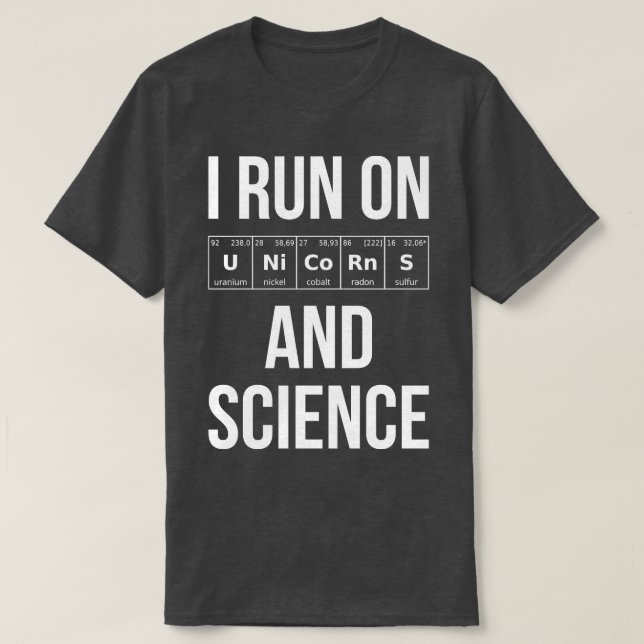 I Run On Unicorns And Science I T-Shirt (Design Front)