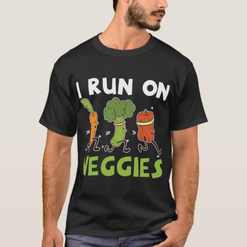 I Run On Veggies Fruit Vegetables Vegetarian T_Shirt