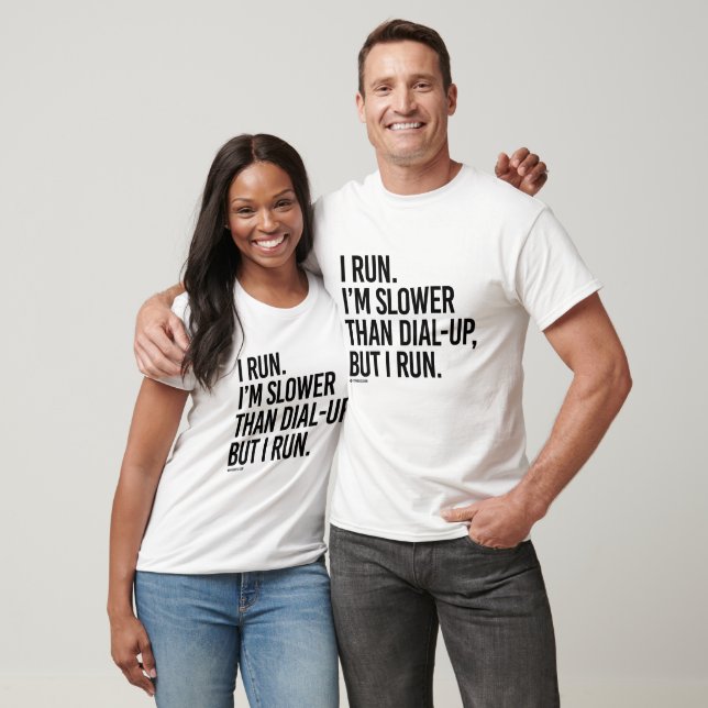 I run slower than dial-up, but I run -  .png T-Shirt (Unisex)