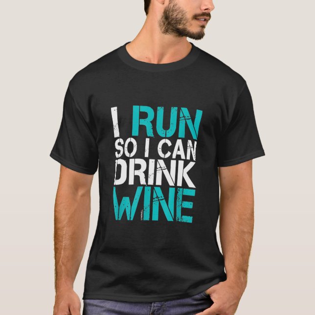 I Run So I Can Drink Wine T-Shirt (Front)
