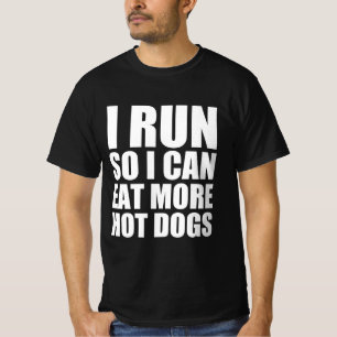 I run so I can eat more hot dogs T-Shirt