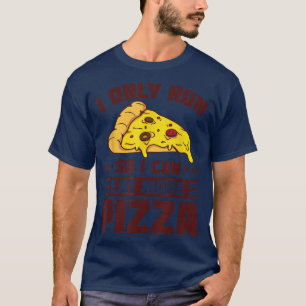 I Run So I Can Eat More Pizza, Marathoner Funny Ru T-Shirt
