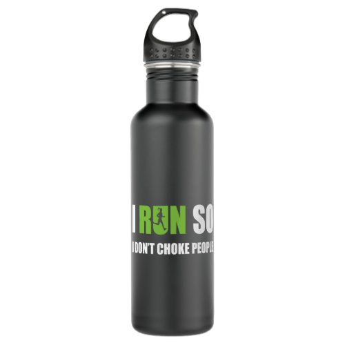 i run so i dont choke people stainless steel water bottle