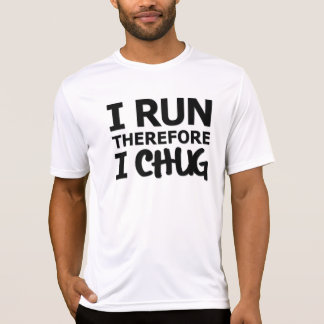 I Run, therefore I CHUG T-Shirt