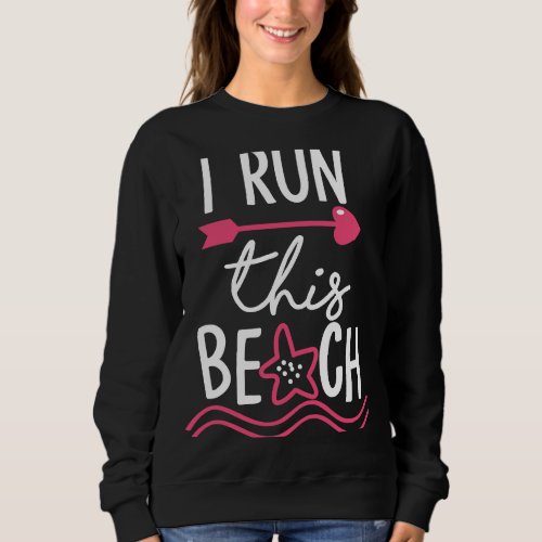 i run this beach cool summer vacation beach women  sweatshirt