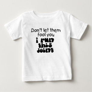 I Run This Joint Baby T-shirt