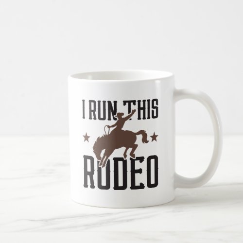 I Run This Rodeo Coffee Mug
