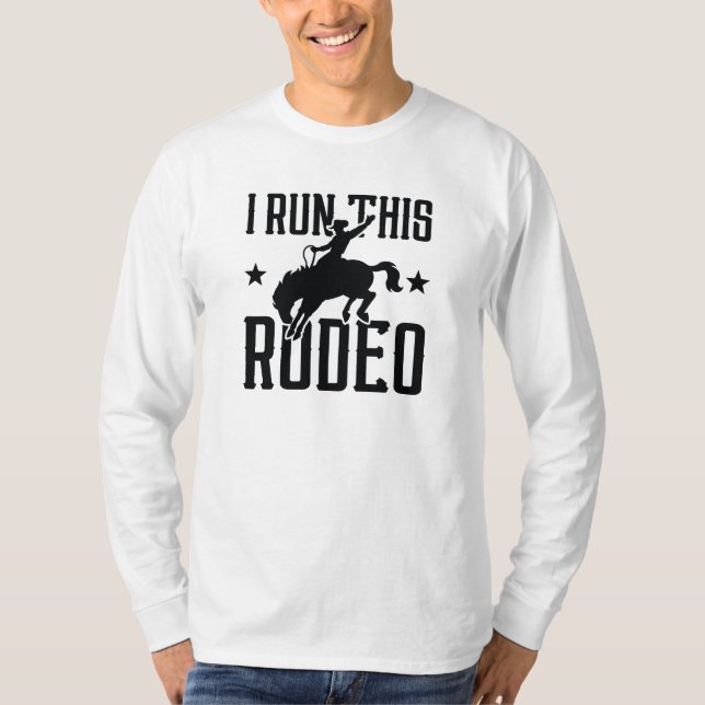 I Run This Rodeo T-Shirt (Front)