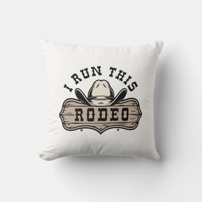 I Run This Rodeo Throw Pillow (Front)