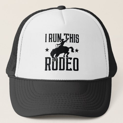 I Run This Rodeo Trucker Hat