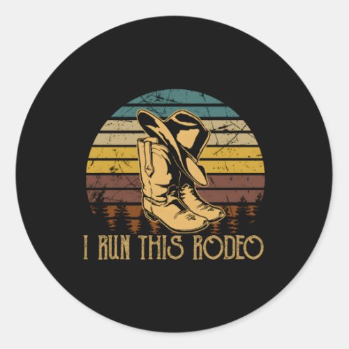 I Run This Rodeo Western Country Music Cow Boots Classic Round Sticker
