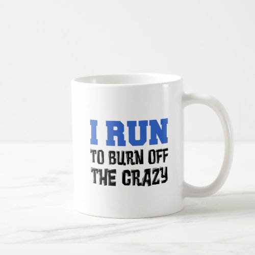 I Run To Burn Off The Crazy Mug