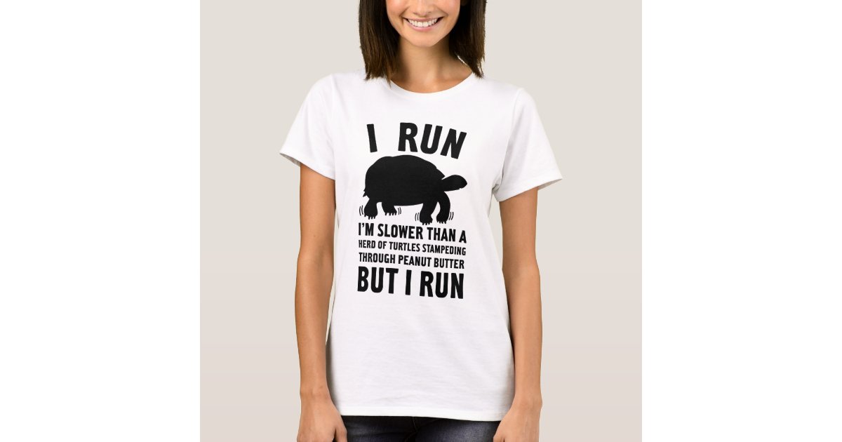 I Run (Turtles) T-Shirt | Zazzle